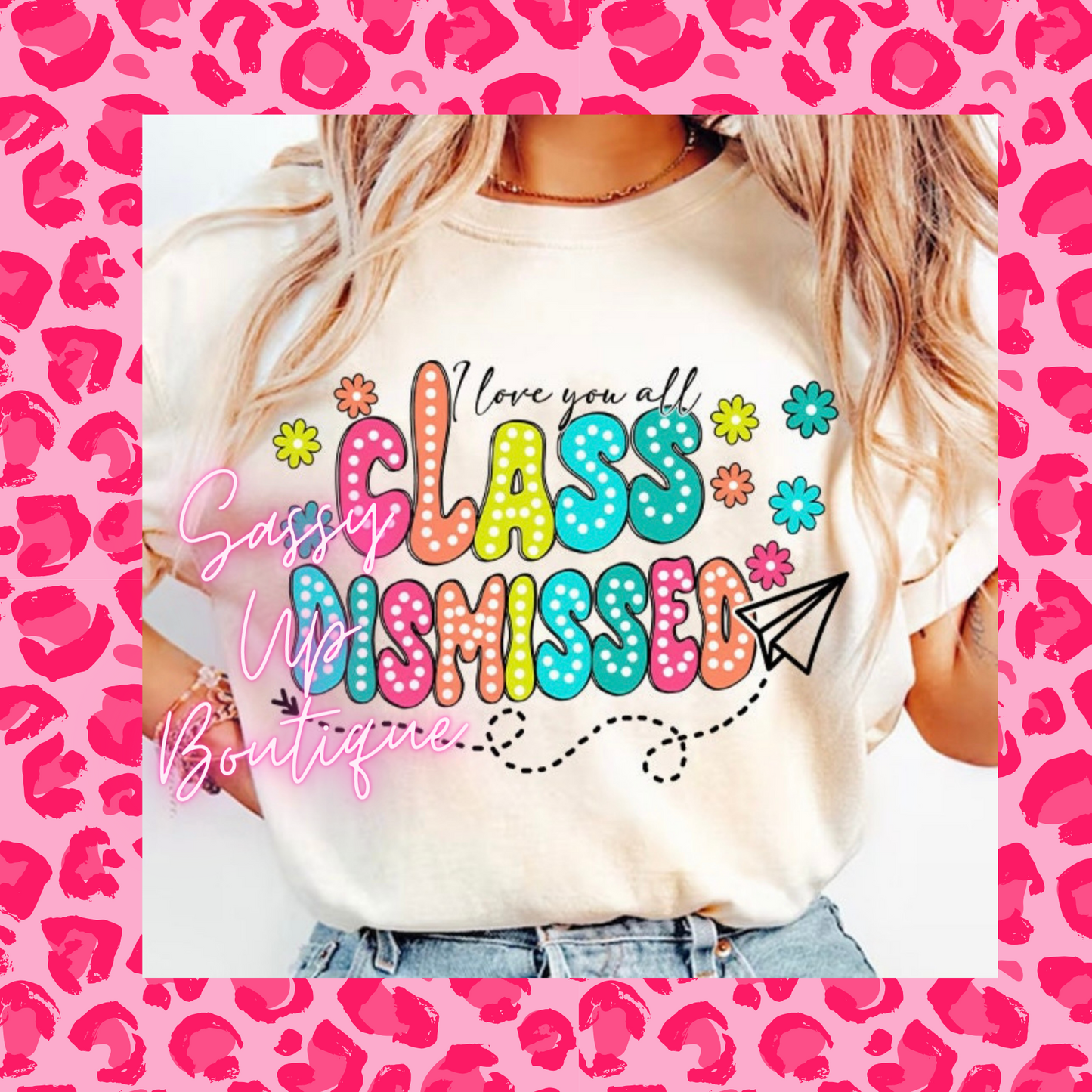 I Love You All Class Dismissed School Shirt