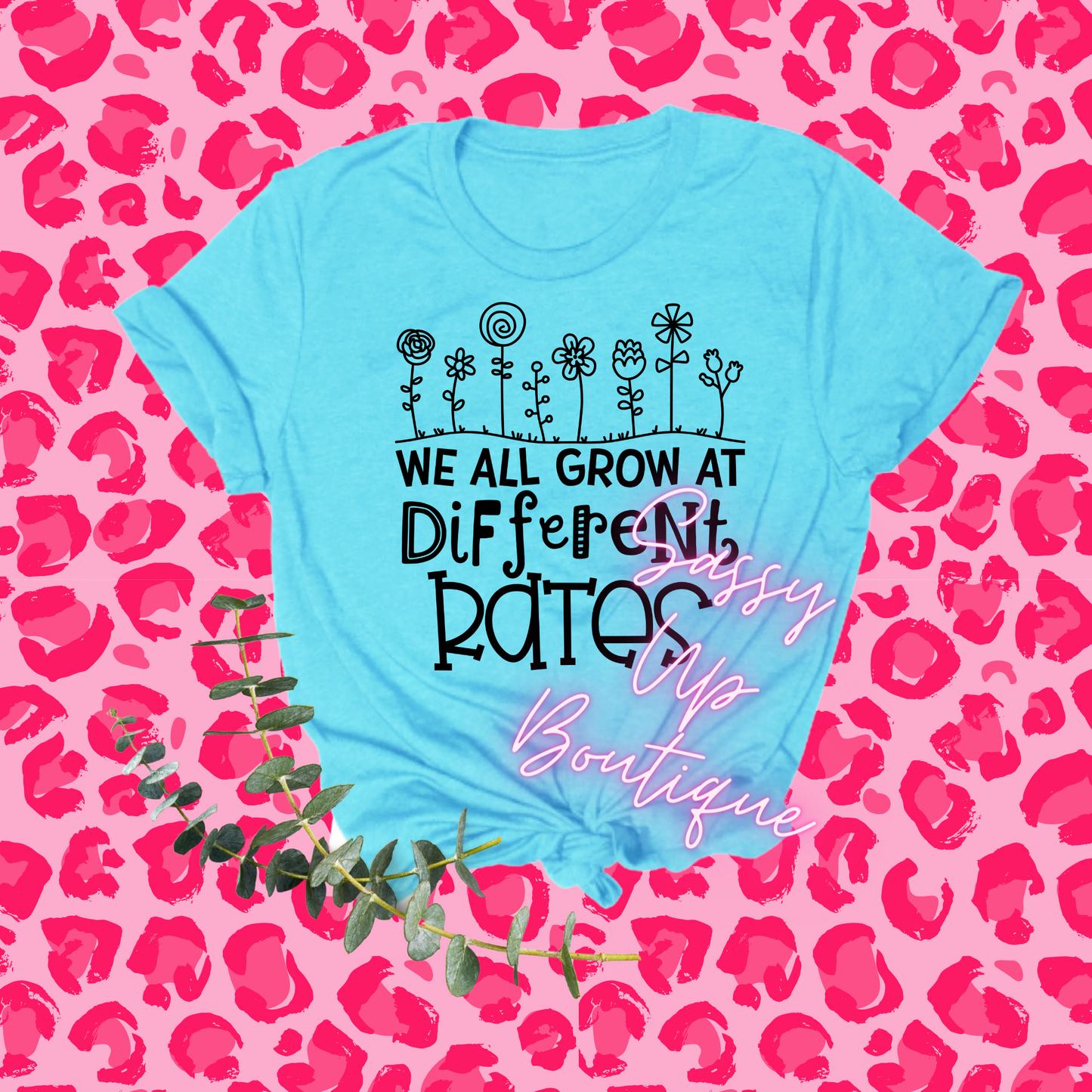 We All Grow At Different Rates Shirt