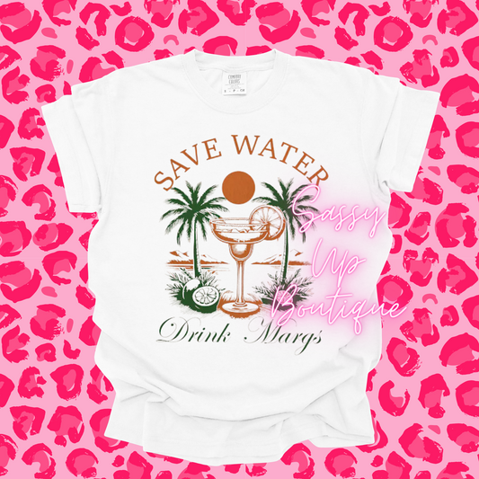 Save Water Drink Margs Shirt