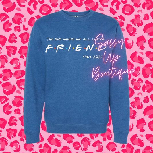 Friends - The One Where We All Lost A Friend Shirt