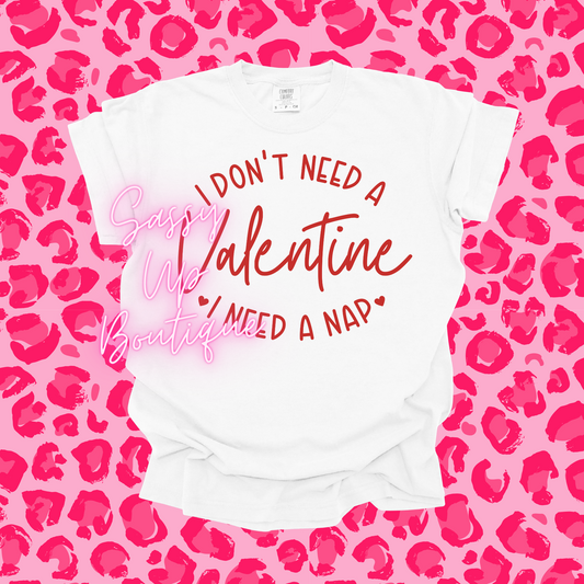 Don't Need a Valentine Shirt